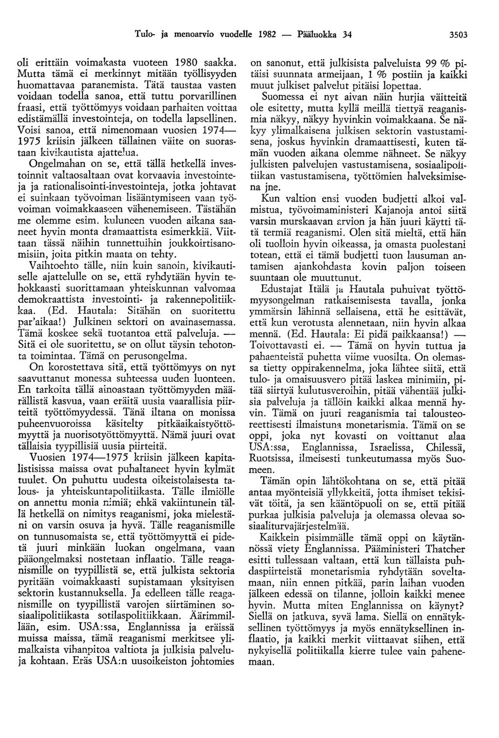 Tulo- ja menoarvio vuodelle 1982 - Pääluokka 34 3503 oli erlttam voimakasta vuoteen 1980 saakka. Mutta tämä ei merkinnyt mitään työllisyyden huomattavaa paranemista.