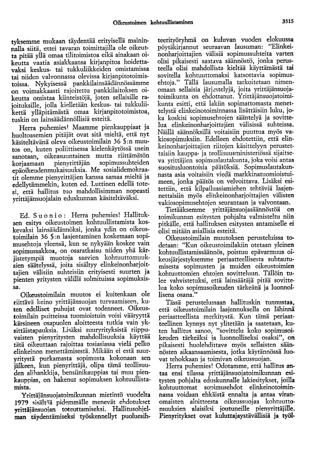 Oikeustoimen kohtuullistaminen 3515 tyksemme mukaan täydentää erityisellä maininnalla siitä, ettei tavaran toimittajilla ole oikeutta pitää yllä omaa tilitoimistoa eikä ainakaan oikeutta vaatia