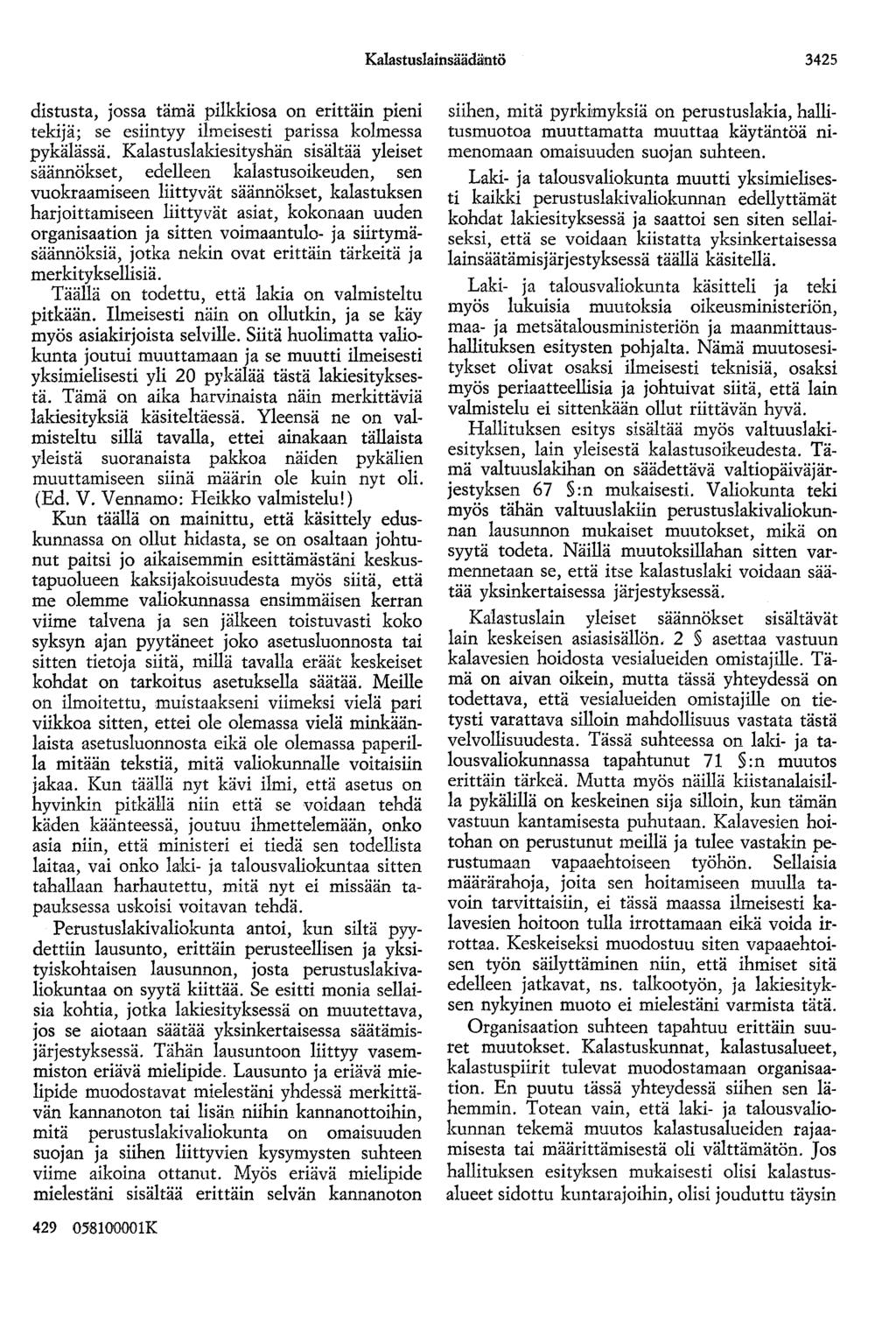Kalastuslainsäädäntö 3425 distusta, jossa tämä piikkiosa on erittäin pieni tekijä; se esiintyy ilmeisesti parissa kolmessa pykälässä.