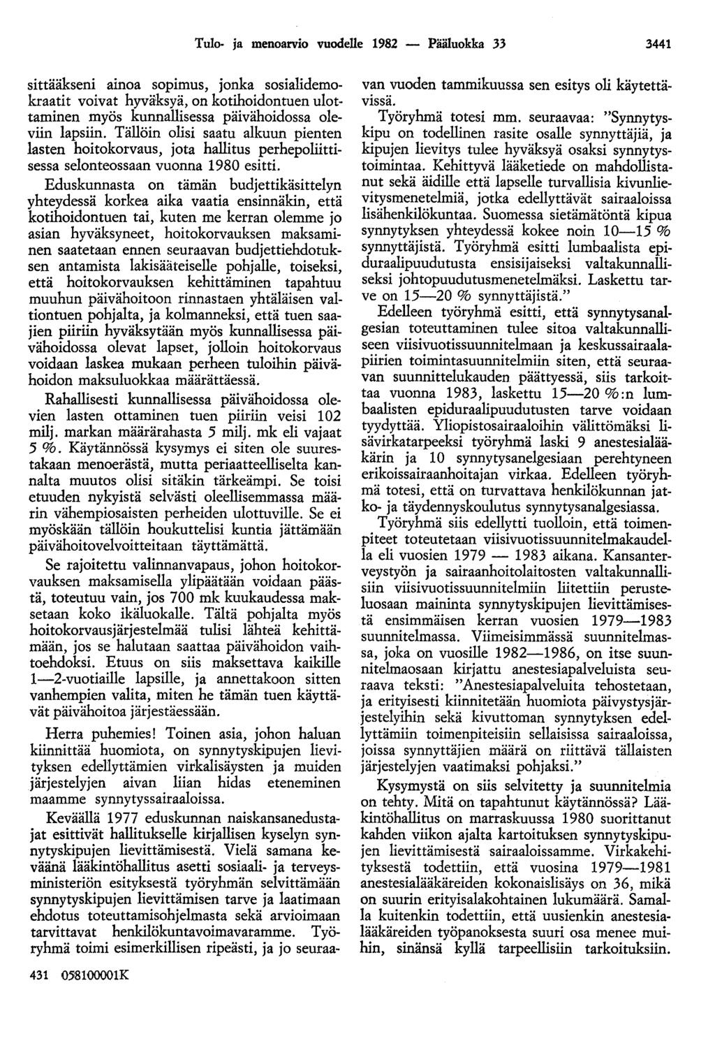 Tulo- ja menoarvio vuodelle 1982 - Pääluokka JJ 3441 sittääkseni ainoa sopimus, jonka sosialidemokraatit voivat hyväksyä, on kotihoidontuen ulottaminen myös kunnallisessa päivähoidossa oleviin