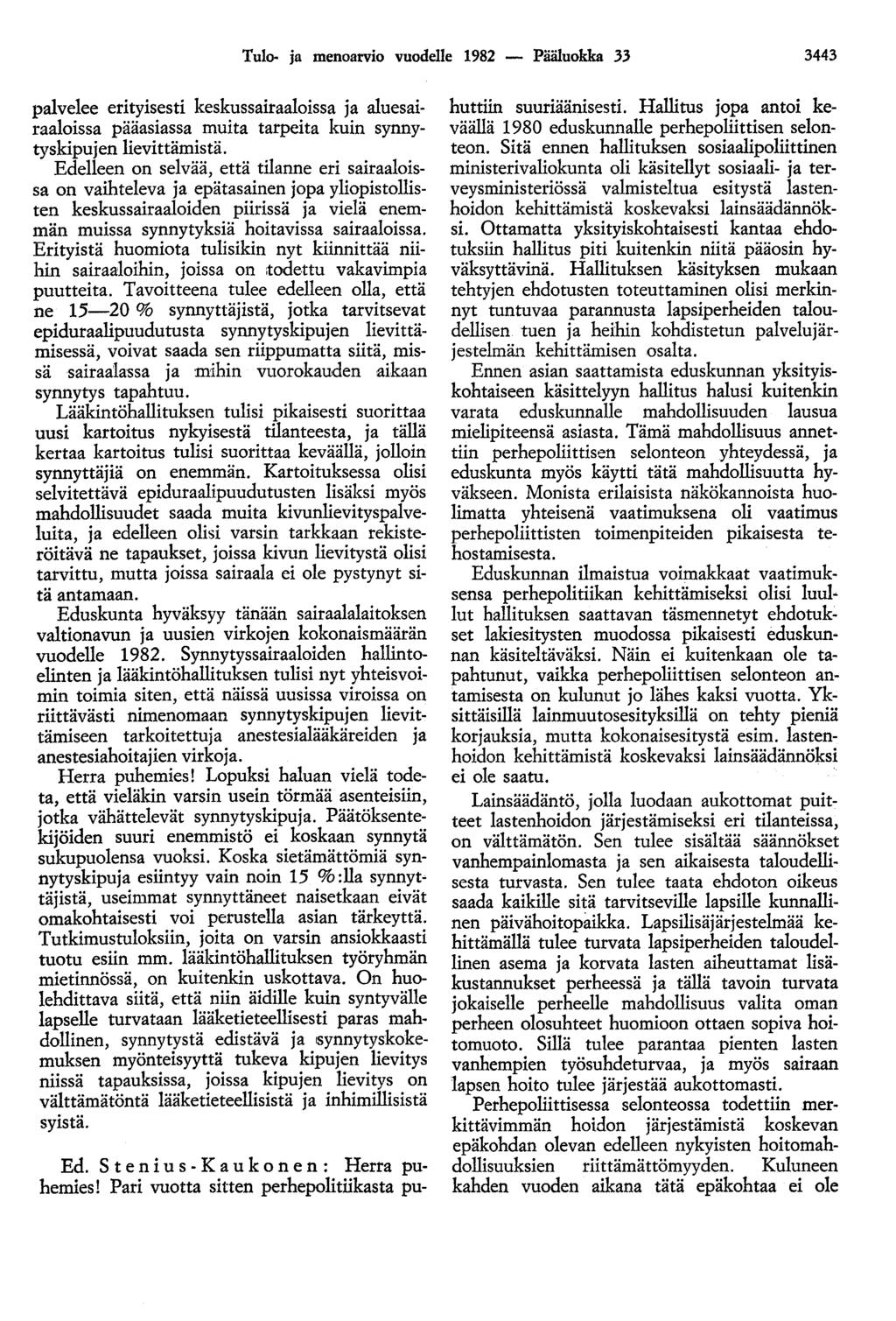 Tulo- ja menoarvio vuodelle 1982 - Pääluokka 33 3443 palvelee erityisesti keskussairaaloissa ja aluesairaaloissa pääasiassa muita tarpeita kuin synnytyskipujen lievittämistä.
