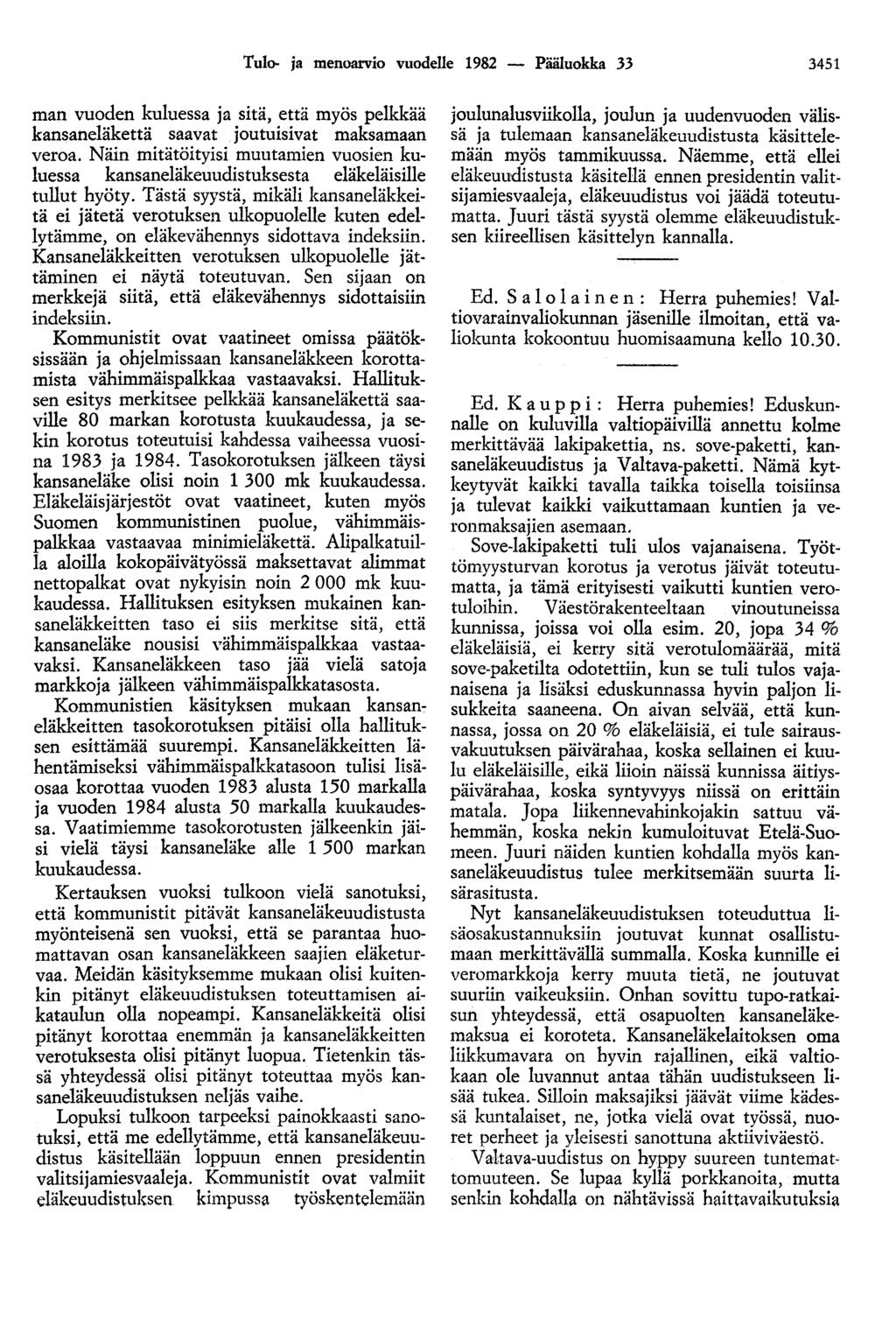 Tulo- ja menoarvio vuodelle 1982 - Pääluokka 33 3451 man vuoden kuluessa ja sitä, että myös pelkkää kansaneläkettä saavat joutuisivat maksamaan veroa.