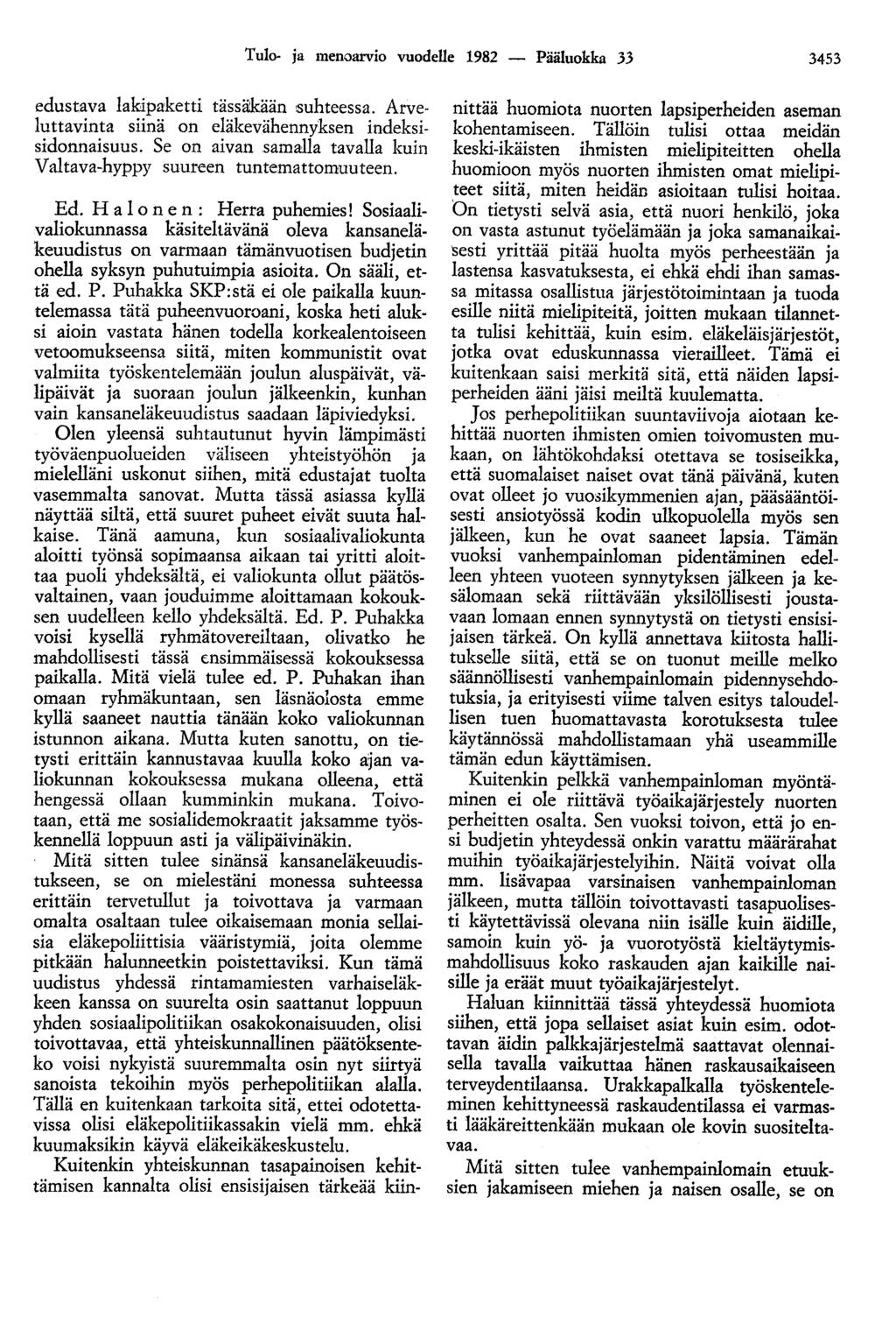 Tulo- ja menoarvio vuodelle 1982 - Pääluokka 33 3453 edustava lakipaketti tässäkään suhteessa. Arveluttavinta siinä on eläkevähennyksen indeksisidonnaisuus.