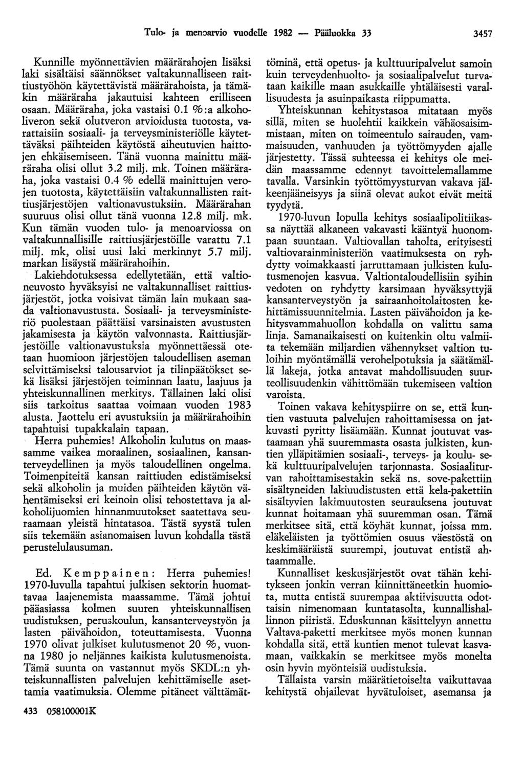 Tulo- ja menoarvio vuodelle 1982 - Pääluokka 33 3457 Kunnille myönnettävien määrärahojen lisäksi laki sisältäisi säännökset valtakunnalliseen raittiustyöhön käytettävistä määrärahoista, ja tämäkin