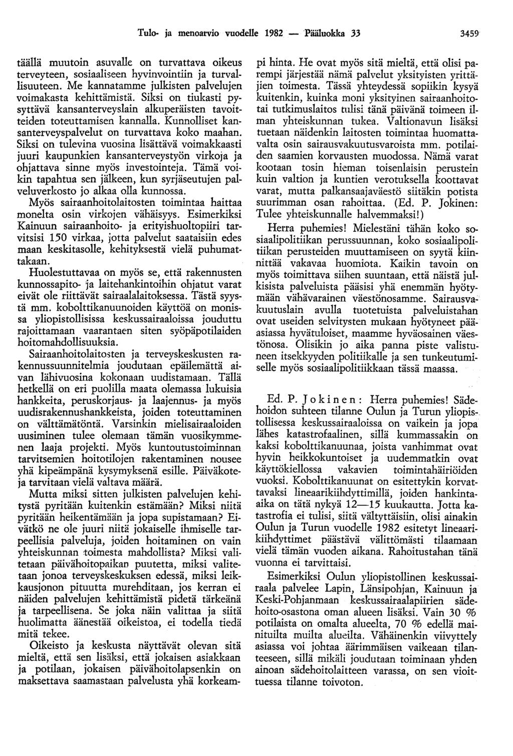 Tulo- ja menoarvio vuodelle 1982 - Pääluokka 33 3459 täällä muutoin asuvalle on turvattava oikeus terveyteen, sosiaaliseen hyvinvointiin ja turvallisuuteen.