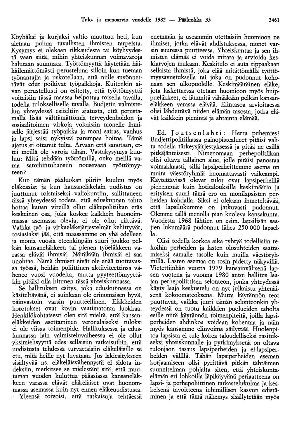 Tulo- ja menoarvio vuodelle 1982 - Pääluokka 33 3461 Köyhäksi ja kurjaksi valtio muuttuu heti, kun aletaan puhua tavallisten ihmisten tarpeista.