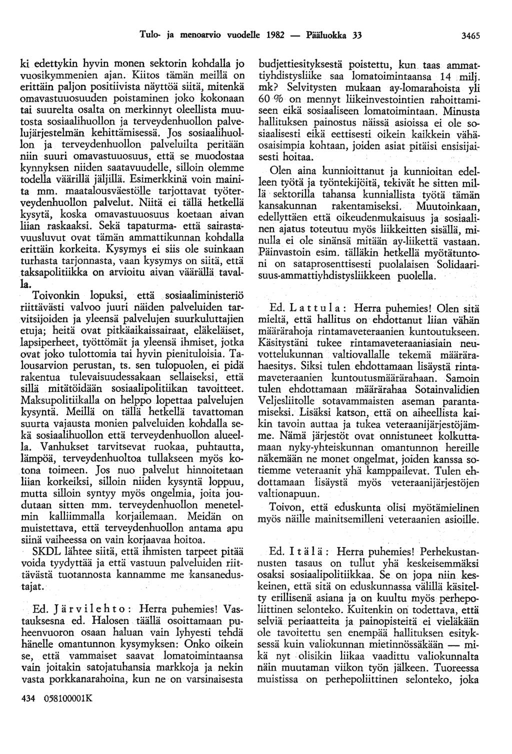 Tulo- ja menoarvio vuodelle 1982 - Pääluokka 33 3465 ki edettykin hyvin monen sektorin kohdalla jo vuosikymmenien ajan.