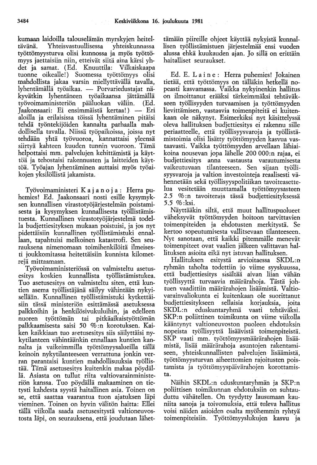 3484 Keskiviikkona 16. joulukuuta 1981 kumaan laidoilla talouselämän myrskyjen heiteltavana.