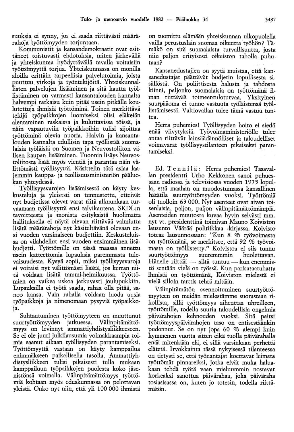 Tulo- ja menoarvio vuodelle 1982 - Pääluokka 34 :}487 suuksia ei synny, jos ei saada riittävästi määrärahoja työttömyyden torjuntaan.