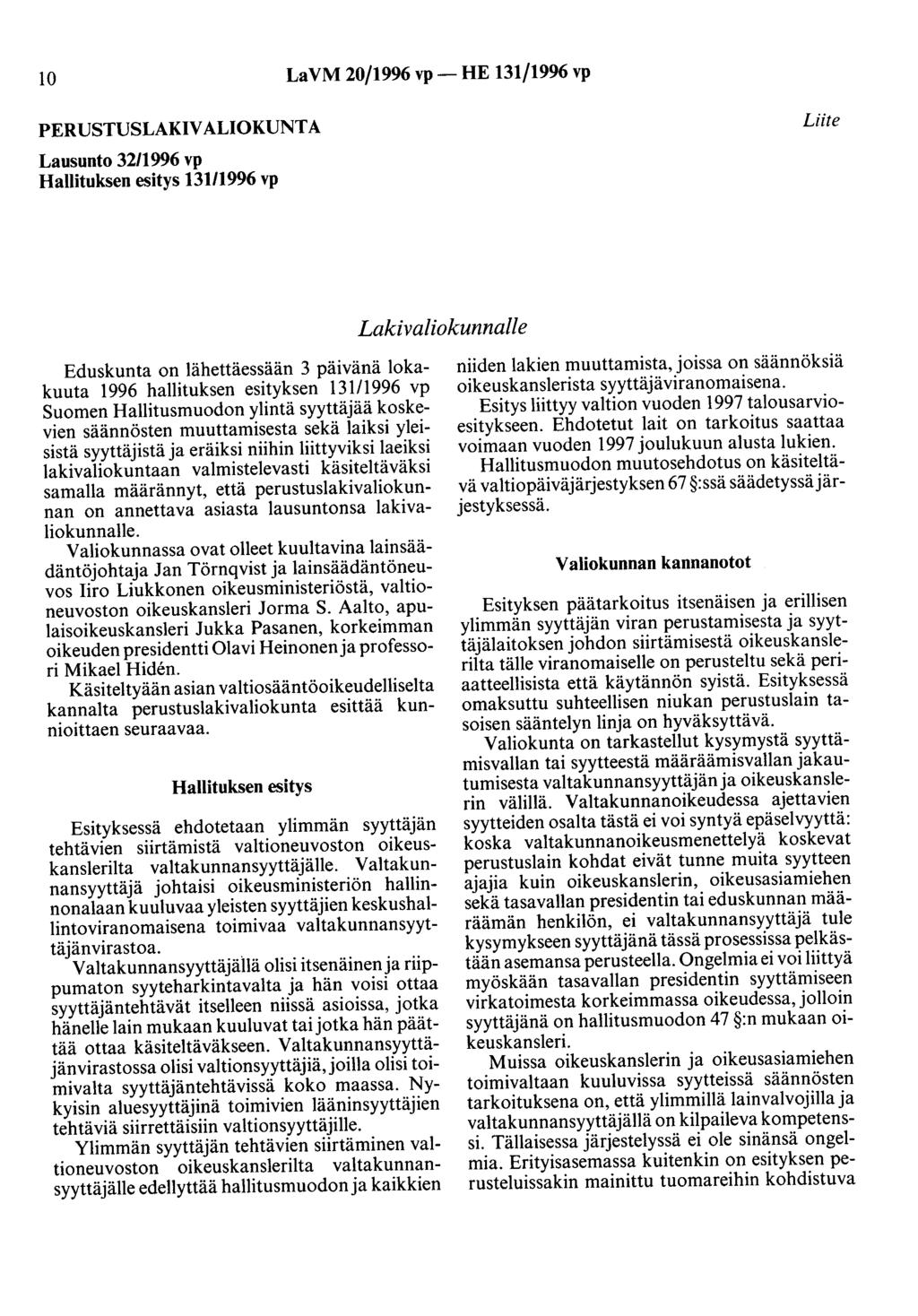 10 LaVM 20/1996 vp- HE 131/1996 vp PERUSTUSLAKIVALIOKUNTA Lausunto 32/1996 vp Hallituksen esitys 13111996 vp Liite Lakivaliokunnalle Eduskunta on lähettäessään 3 päivänä lokakuuta 1996 hallituksen