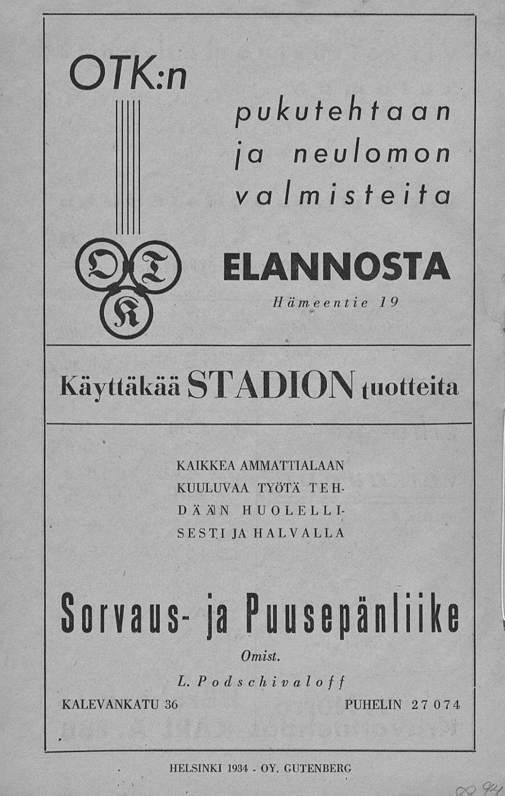 OY OTK:n pukutehtaan ja neulomon valmisteita ELANNOSTA Hämeentie 19 Käyttäkää STADION tuotteita KAIKKEA AMMATTIALAAN KUULUVAA TYÖTÄ TEH DÄ