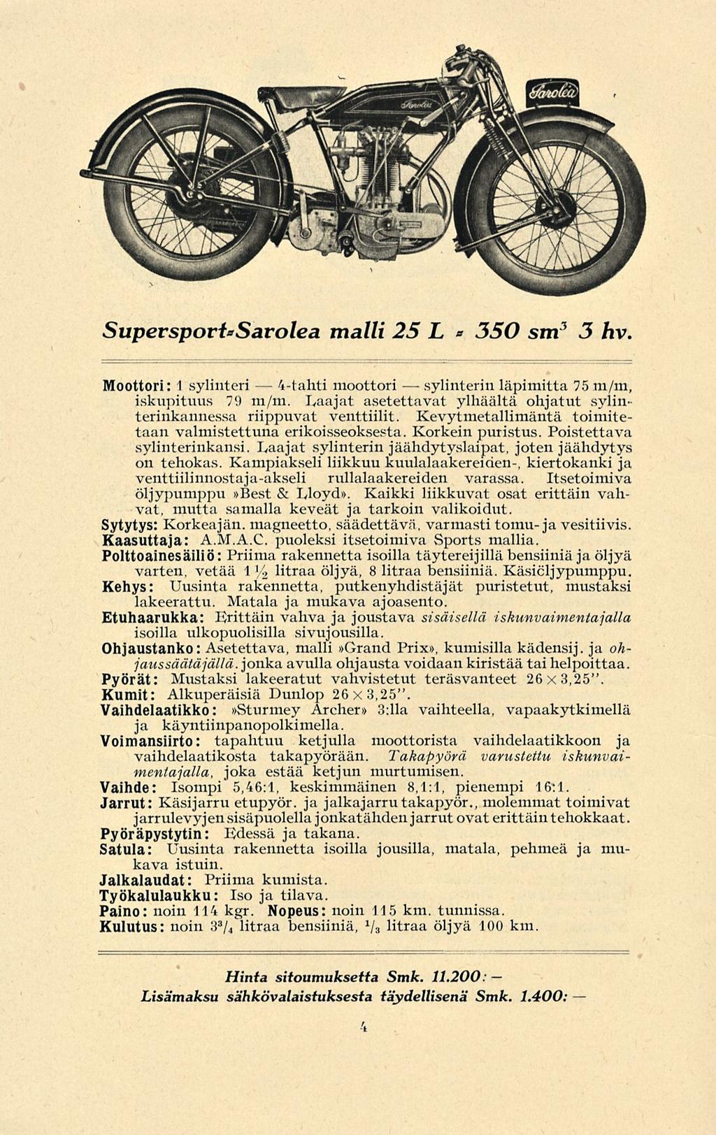 4-tahti Supevspovt*Sarolea malli 25 L * 350 sm 3 3 hv. Moottori: 1 sylinteri moottori sylinterin läpimitta 75 m/m, iskupituus 79 m/m.