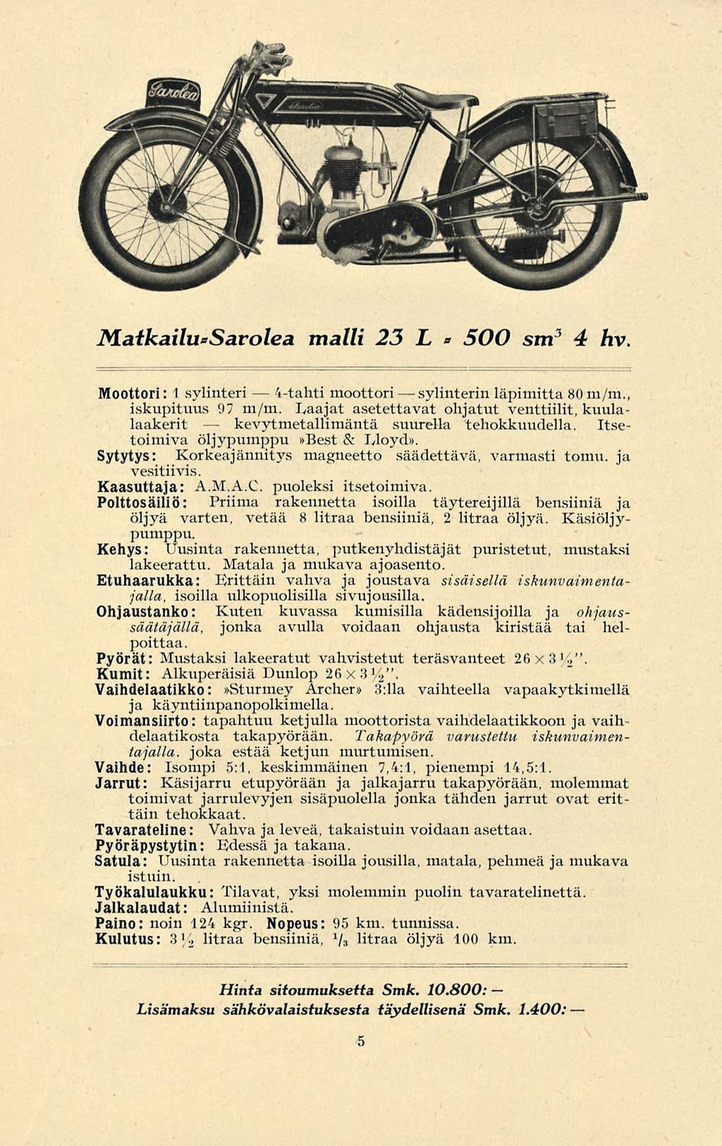 kevytmetallimäntä 4-tahti sylinterin Matkailu*Sarolea malli 23 L * 500 sm 3 4 hv Moottori: 1 sylinteri moottori läpimitta 80m/m., iskupituus 97 m/m.