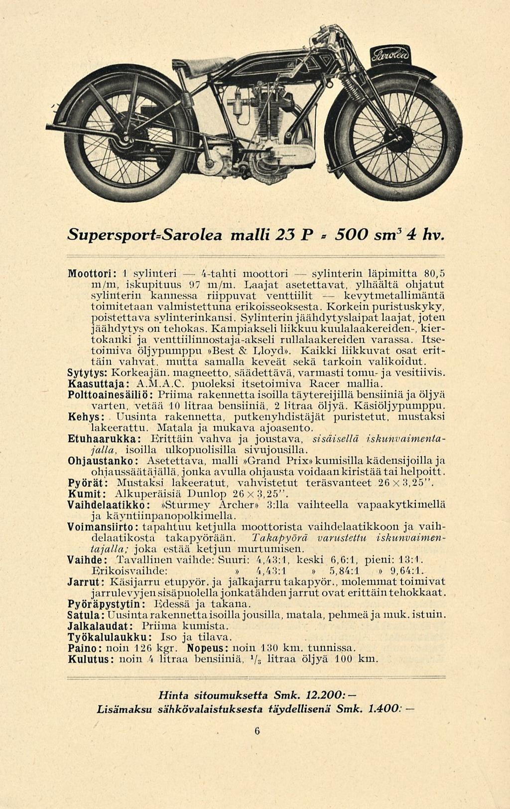 4-tahti Supersport=Sarolea malli 23 P * 500 sm 3 4 hv Moottori: I sylinteri moottori sylinterin läpimitta 80,5 m/m, iskupituus 97 m/m.