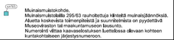 Rovaniemen keskustan osayleiskaava Keskustan osayleiskaavassa korttelissa 48 on osoitettu kolme muinaismuistomerkintää (sm337, sm165 ja sm3/403) sekä luonnon monimuotoisuuden kannalta erityisen