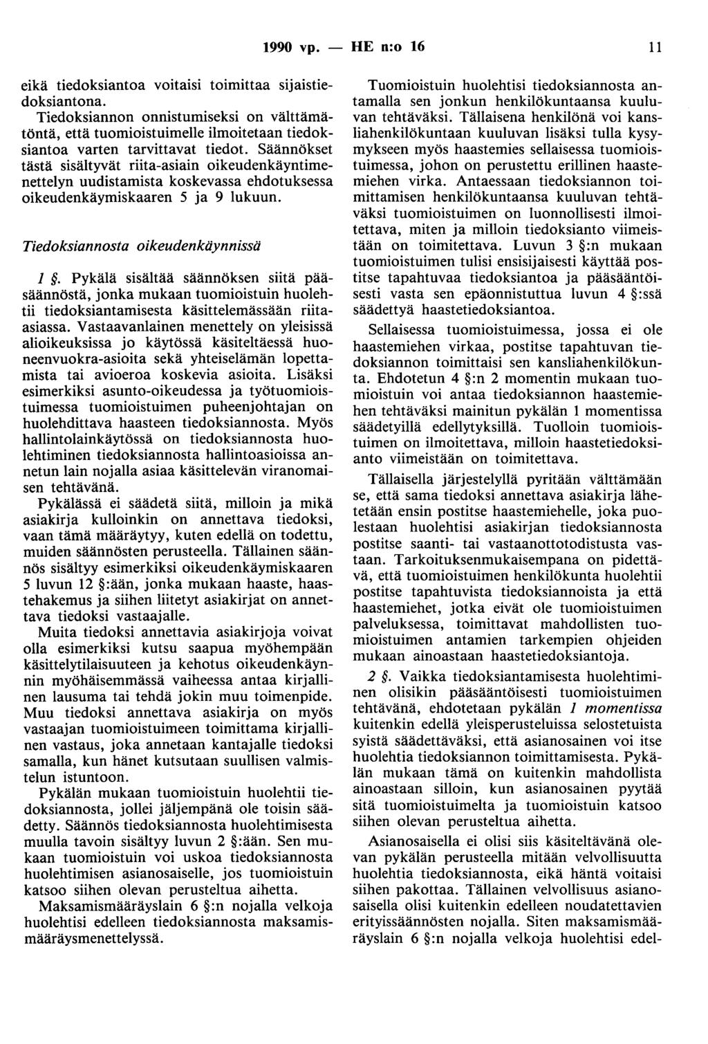 1990 vp. - HE n:o 16 11 eikä tiedoksiautoa voitaisi toimittaa sijaistiedoksiantona.