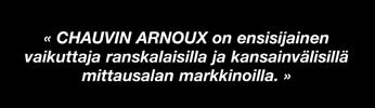 CHAUVIN ARNOUX GROUP Vuonna 1893 Pariisissa perustettu CHAUVIN ARNOUX on osannut kehittää halki vuosisatojen ammattilaiskäyttöön tarkoitettujen mittalaitteiden suunnittelu-, valmistus- ja