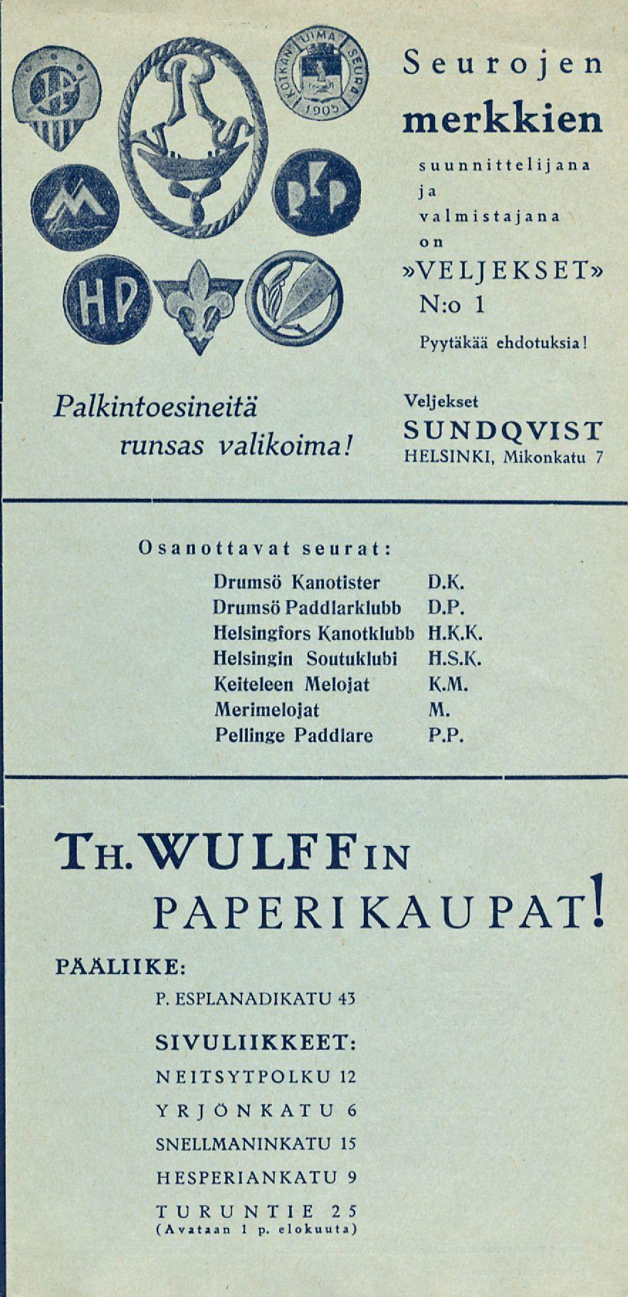 Seurojen merkkien suunnittelijana j-1 valmistajana o n»veljekset» N:o 1 Pyytäkää ehdotuksia! Palkintoesineitä runsas valikoima!