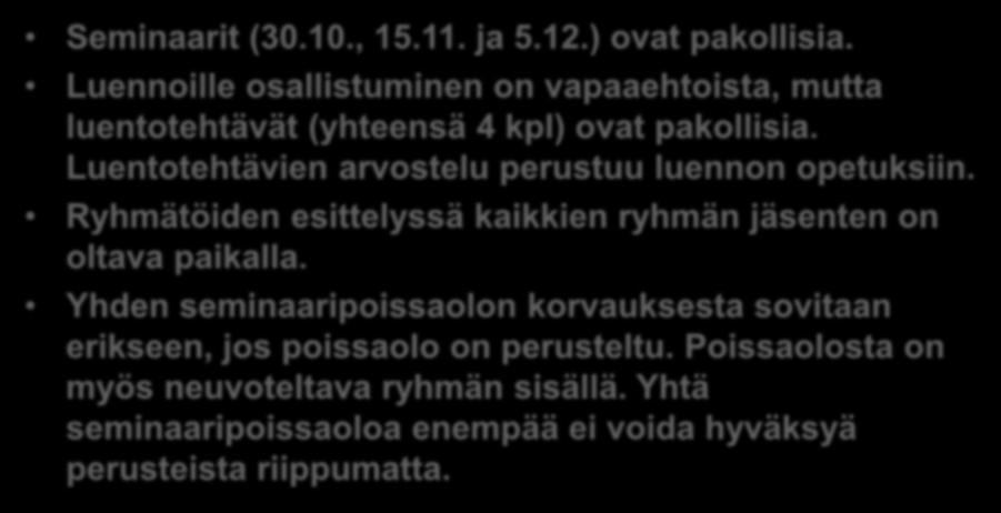 Luentotehtävien arvostelu perustuu luennon opetuksiin. Ryhmätöiden esittelyssä kaikkien ryhmän jäsenten on oltava paikalla.