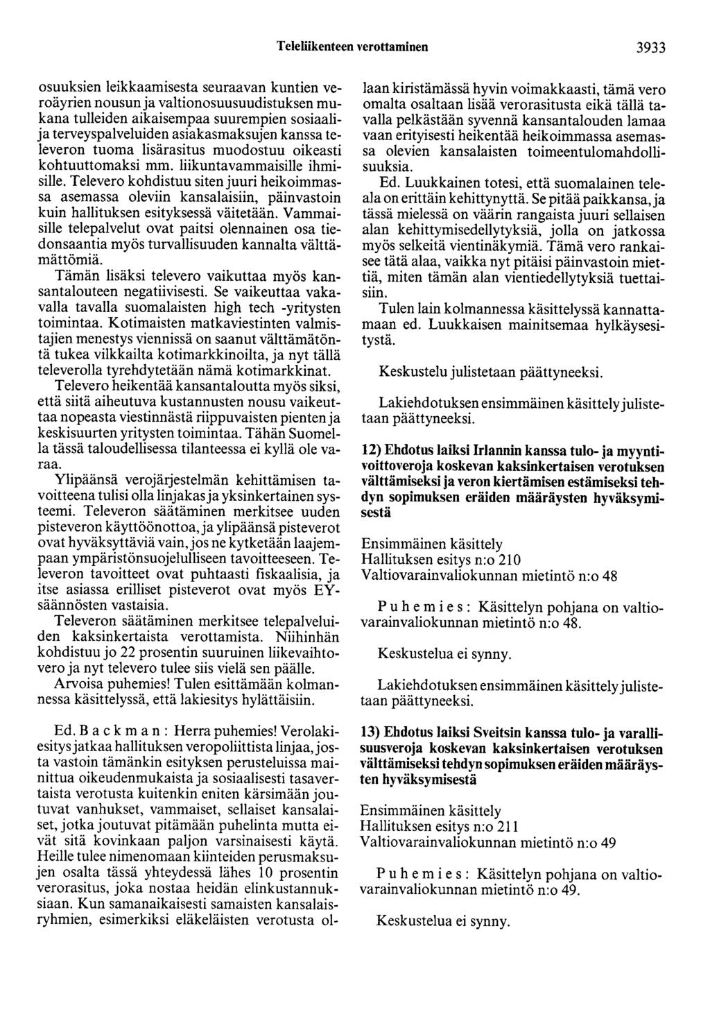 Teleliikenteen verottaminen 3933 osuuksien leikkaamisesta seuraavan kuntien veroäyrien nousun ja valtionosuusuudistuksen mukana tulleiden aikaisempaa suurempien sosiaalija terveyspalveluiden