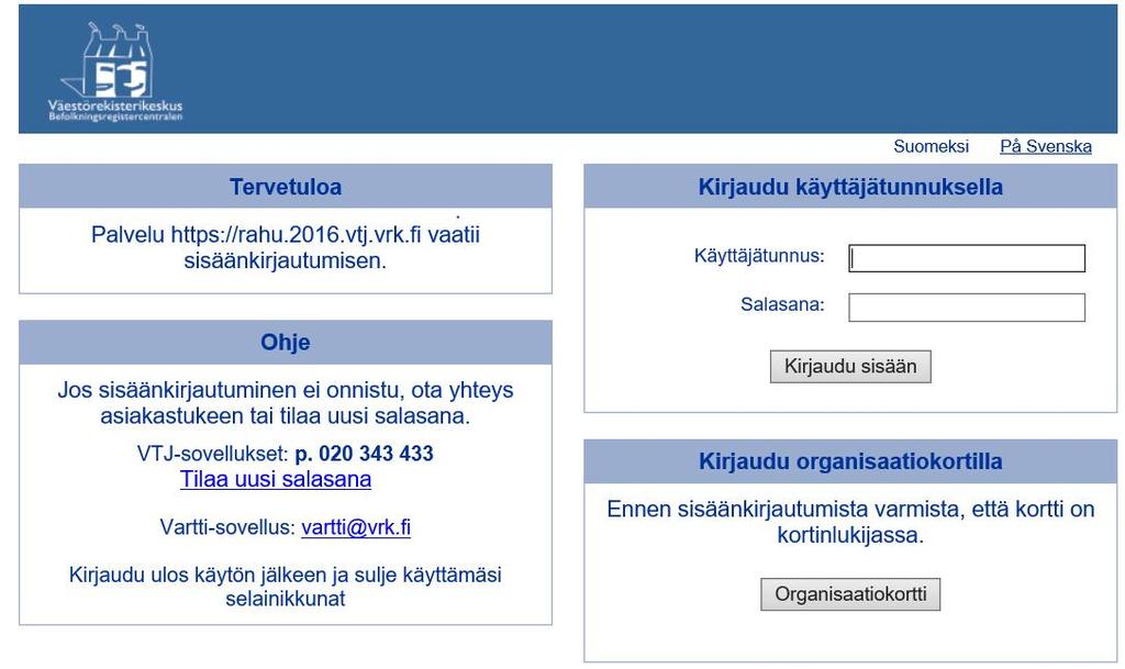 KÄYTTÄJÄN OHJE 5 (8) 2 Kirjautuminen VTJ-ylläpitoon Palvelun kirjautumissivu on osoitteessa https://rahu.2016.vtj.vrk.fi.