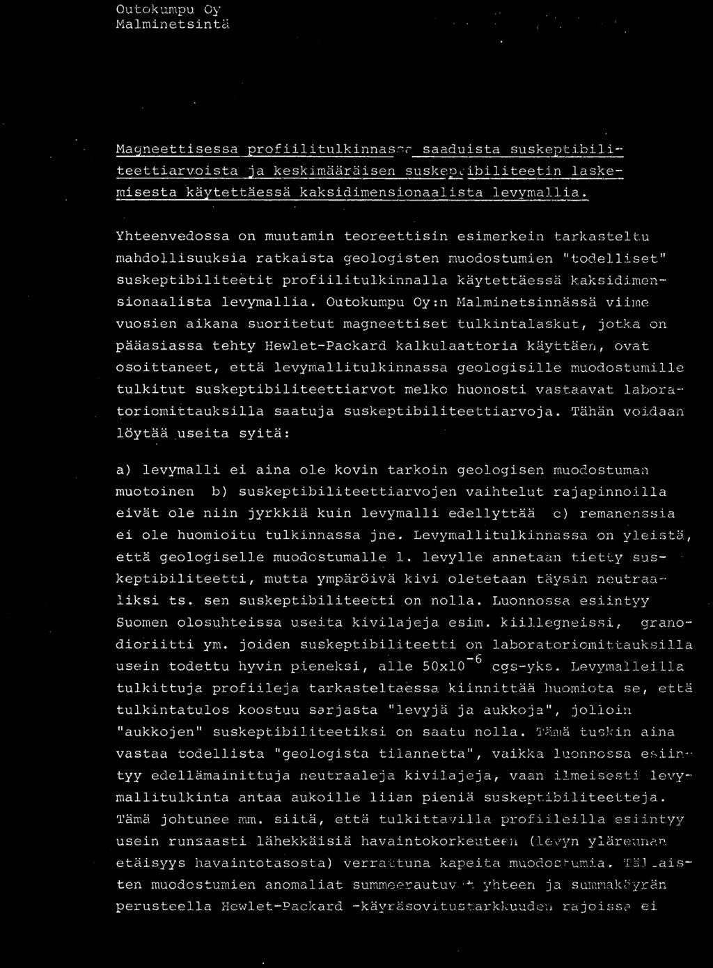 Tähän vidaan löyää useia syiä : a } levymalli ei aina le kvin arkin gelgisen mud suman muinen b} suskepibilieeiarvj en vaihelu rajapinnilla eivä le niin jyrkkiä kuin levymalli edellyää c) r