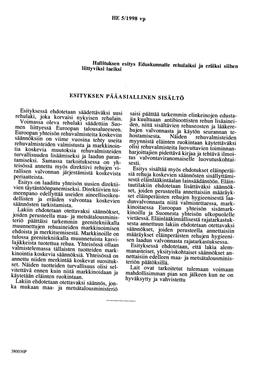 HE 5/1998 vp Hallituksen esitys Eduskunnalle rehulaiksi ja eräiksi siihen liittyviksi laeiksi ESITYKSEN PÄÄASIALLINEN SISÄLTÖ Esityksessä ehdotetaan säädettäväksi uusi rehulaki, joka korvaisi