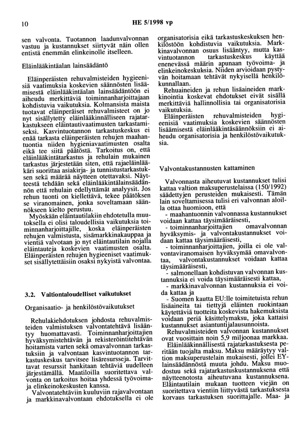 10 HE 5/1998 vp sen valvonta. Tuotannon laadunvalvonnan vastuu ja kustannukset siirtyvät näin ollen entistä enemmän elinkeinolle itselleen.
