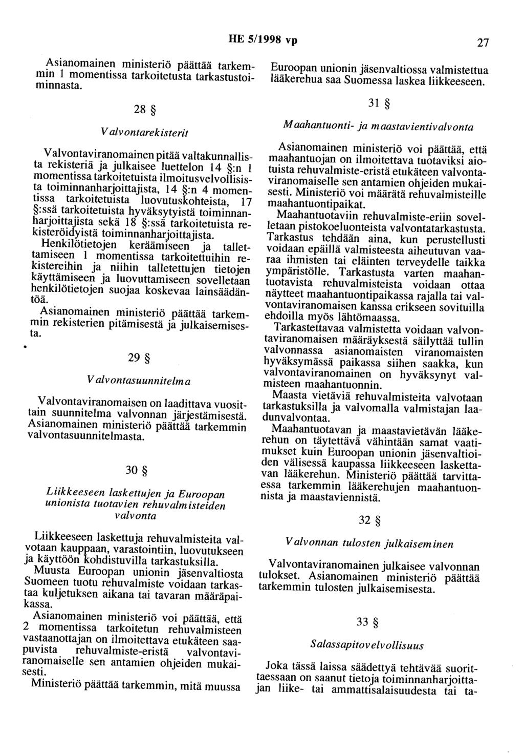 HE 5/1998 vp 27 Asianomainen ministeriö päättää tarkemmin 1 momentissa tarkoitetusta tarkastustoiminnasta.