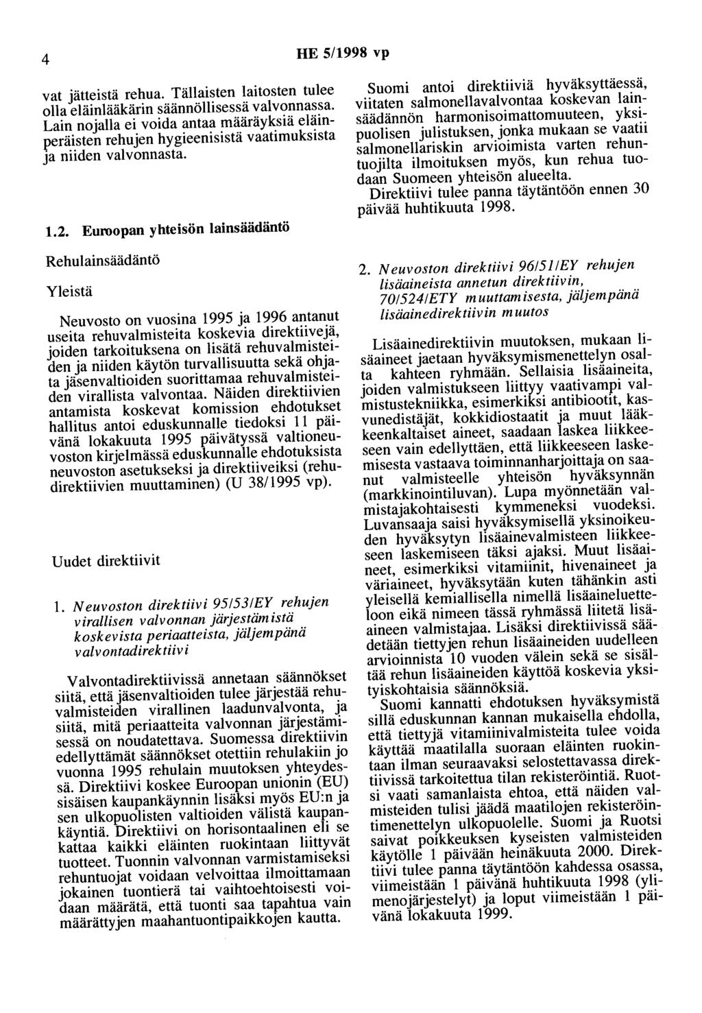 4 HE 5/1998 vp vat jätteistä rehua. Tällaisten laitosten tulee olla eläinlääkärin säännöllisessä valvonnassa.