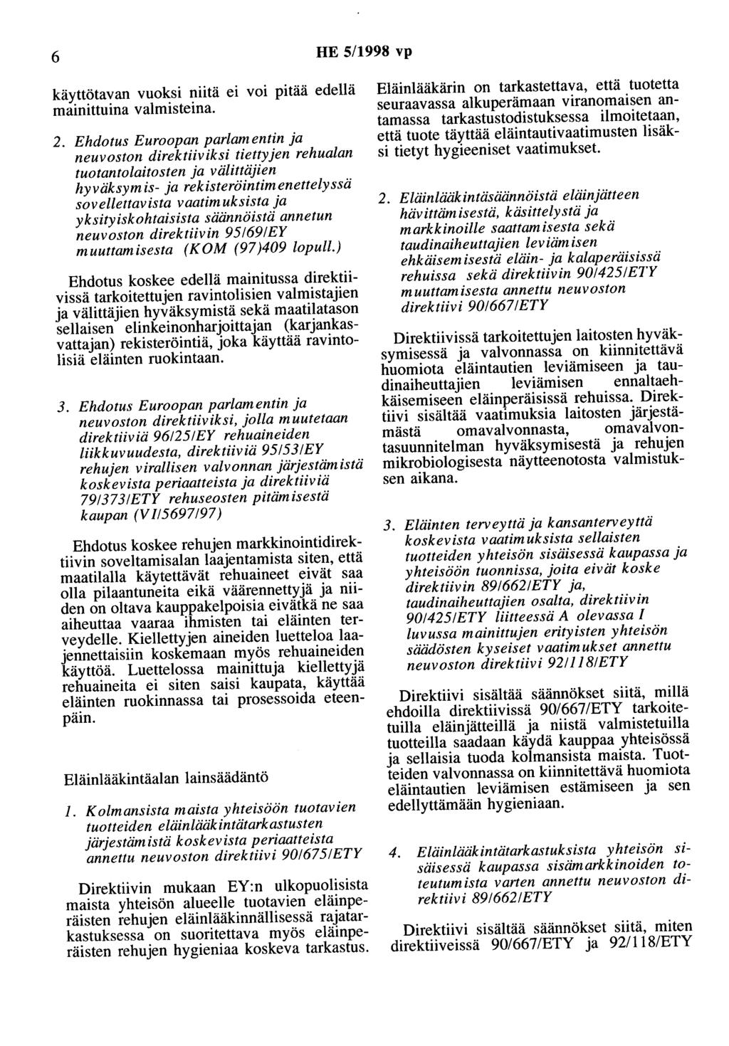 6 HE 5/1998 vp käyttötavan vuoksi niitä ei voi pitää edellä mainittuina valmisteina. 2.