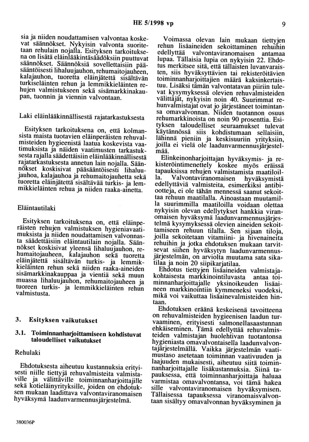 HE 5/1998 vp 9 sia ja niiden noudattamisen valvontaa koskevat säännökset. Nykyisin valvonta suoritetaan rehulain nojalla.