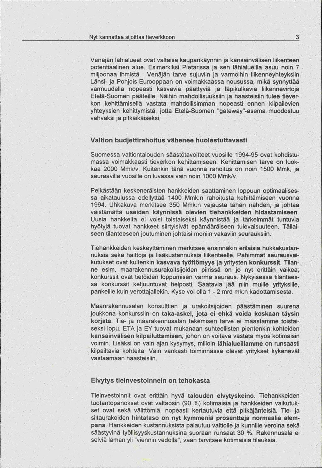 Nyt kannattaa sijoittaa tieverkkoon 3 Venäjän lähialueet ovat valtaisa kaupankäynnin ja kansainvälisen liikenteen potentiaalinen alue.
