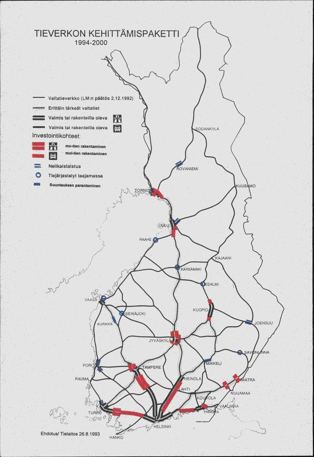 1 TIEVERKON KEHITTÄMISPAKETTI 1994-2000 -_ Valtatieverkko (LM:n päätös 2.12.1992) Erittäin tärkeät valtatiet u.