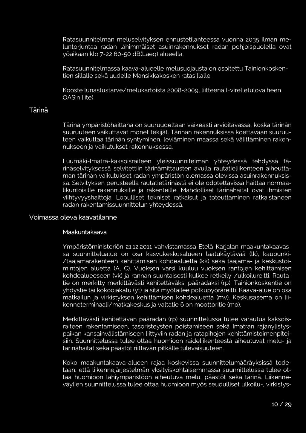 Kooste lunastustarve/melukartoista 2008-2009, liitteenä (=virelletulovaiheen OAS:n liite).