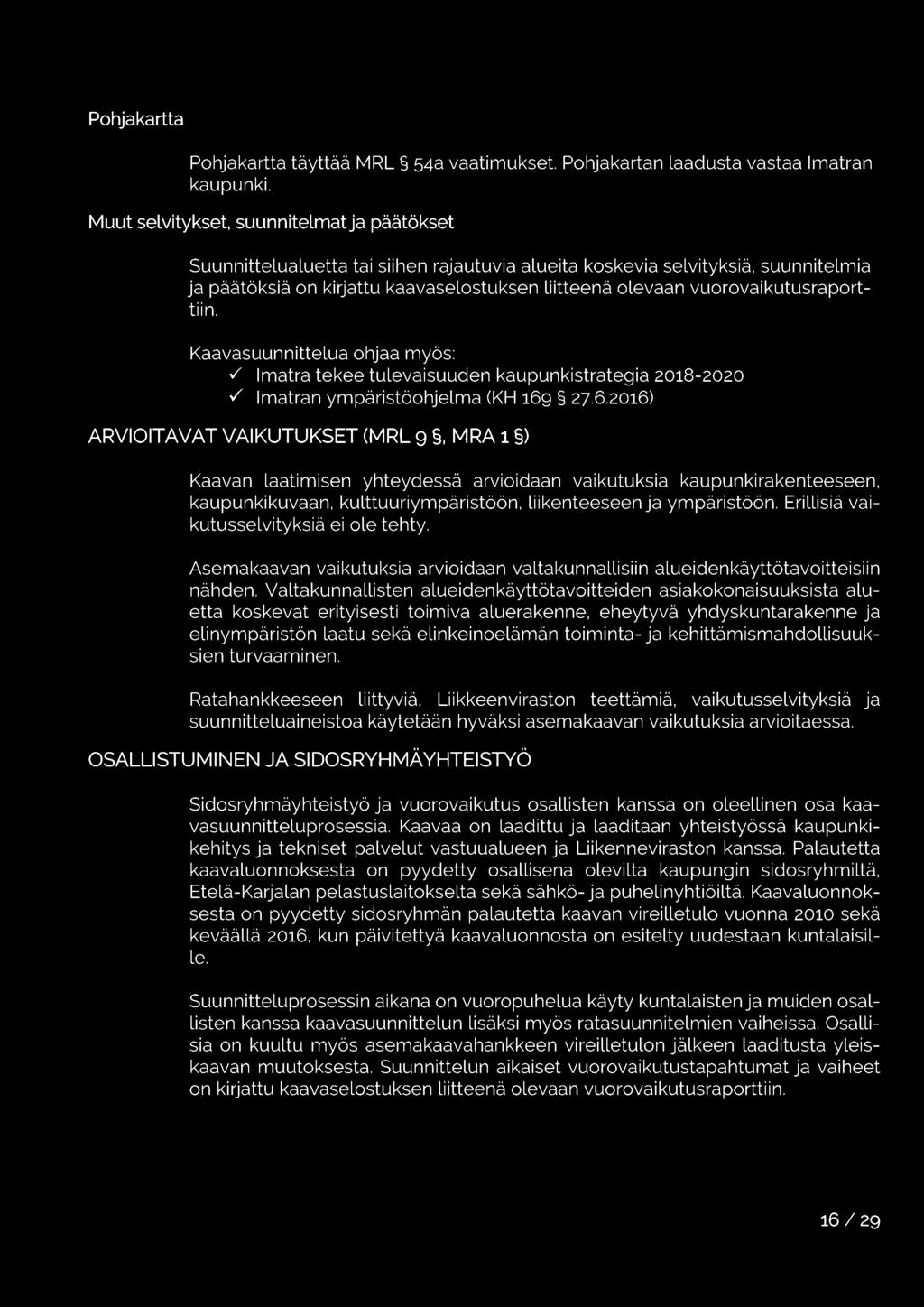Kaavasuunnittelua ohjaa myös:./ Imatra tekee tulevaisuuden kaupunkistrategia 2018-2020./ Imatran ympäristöohjelma (KH 169