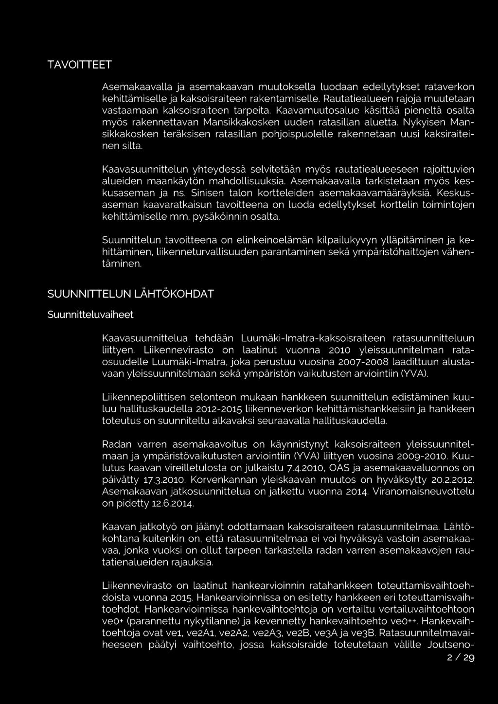 Nykyisen Mansikkakosken teräksisen ratasillan pohjoispuolelle rakennetaan uusi kaksiraiteinen silta.