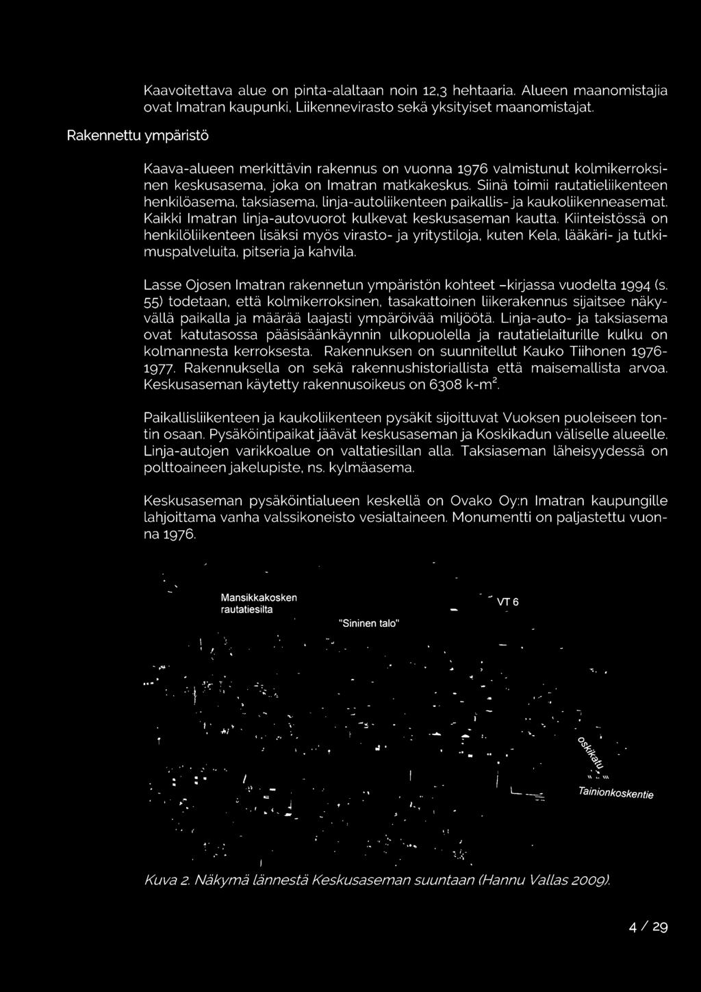 Lasse Ojosen Imatran rakennetun ympäristön kohteet -kirjassa vuodelta 1994 (s.