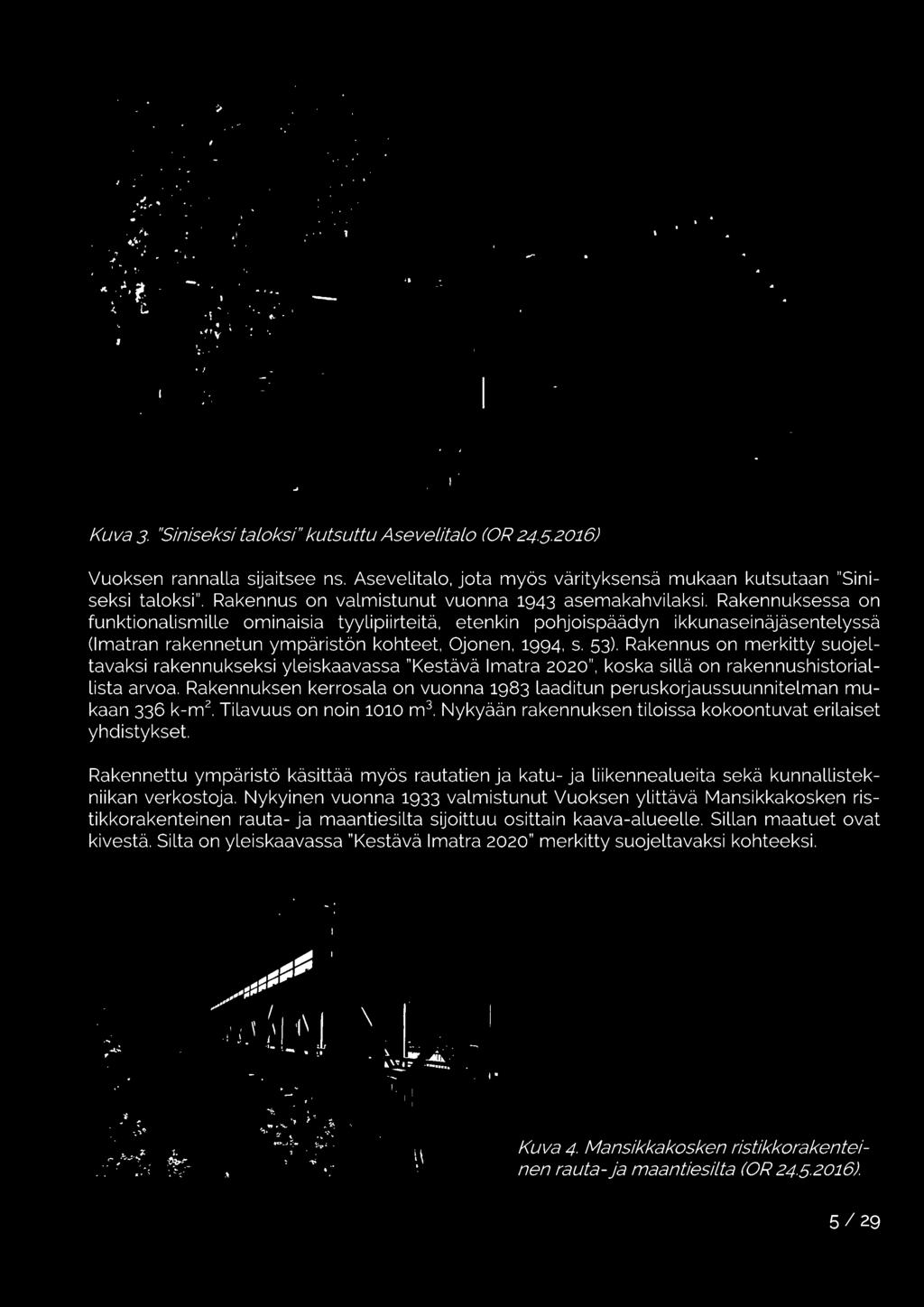 Rakennuksen kerrosala on vuonna 1983 laaditun peruskorjaussuunnitelman mukaan 336 k-m 2. Tilavuus on noin 1010 m 3. Nykyään rakennuksen tiloissa kokoontuvat erilaiset yhdistykset.