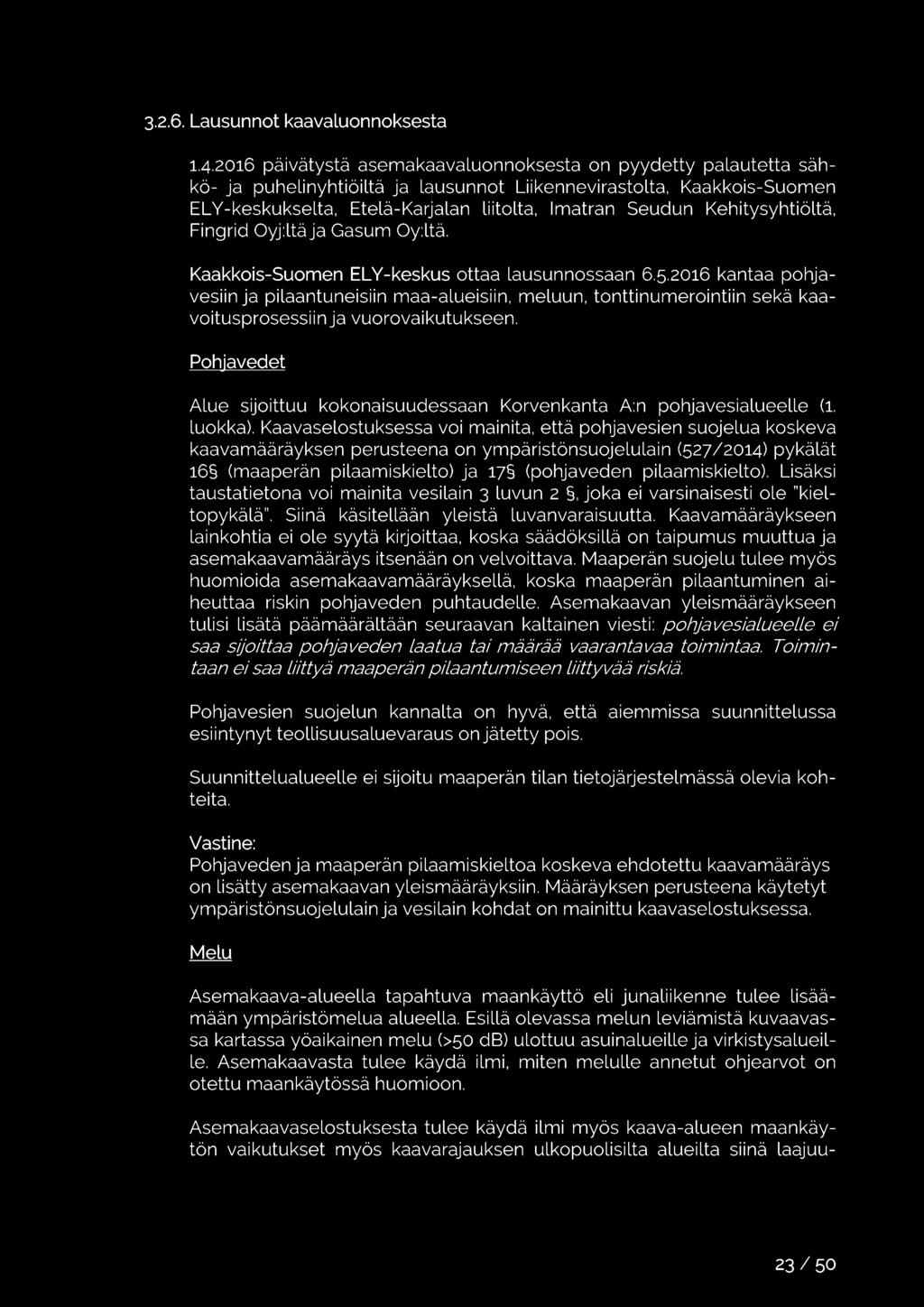 Kehitysyhtiöltä, Fingrid Oyj:ltäja Gasum Oy:ltä. Kaakkois-Suomen ELY-keskus ottaa Lausunnossaan 6.5.