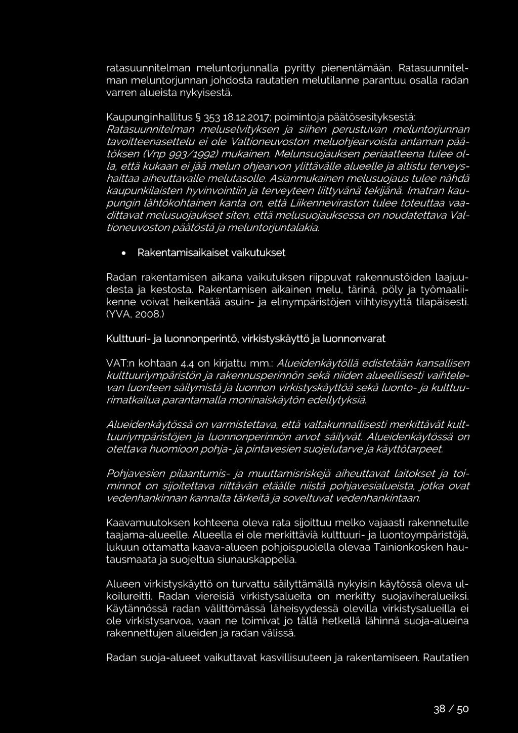 uohjearvoista antaman päätöksen (Vnp 993/1992) mukainen. Me!unsuojauksen periaatteena tulee olla, että kukaan eijää melun ohjearvon ylittävä/le a/uee//e ja a!