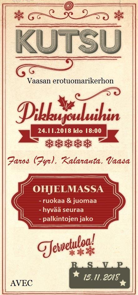 Pikkujoulut Julfest Meillä on ilo kutsua teidät Vaasan Erotuomarikerhon pikkujouluihin. Aika: La 24.11.
