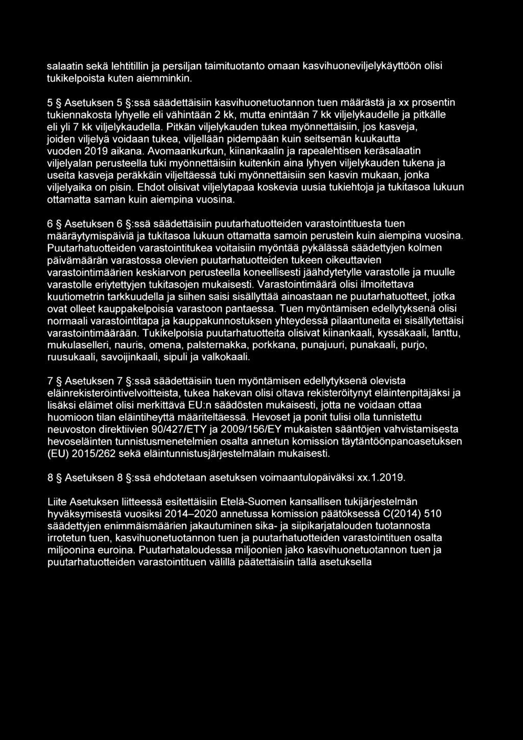 viljelykaudella. Pitkän viljelykauden tukea myönnettäisiin, jos kasveja, joiden viljelyä voidaan tukea, viljellään pidempään kuin seitsemän kuukautta vuoden 2019 aikana.