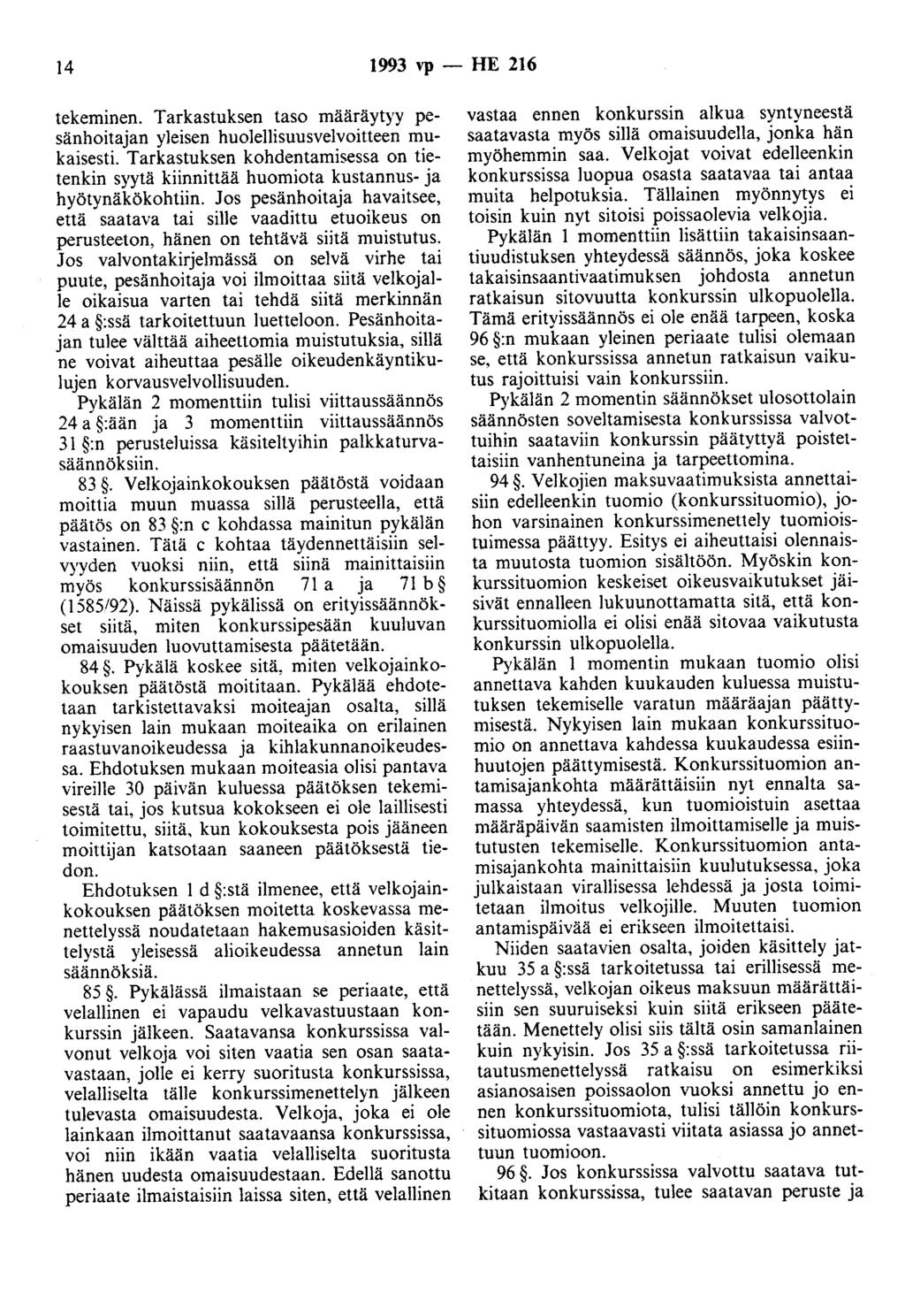 14 1993 vp - HE 216 tekeminen. Tarkastuksen taso määräytyy pesänhoitajan yleisen huolellisuusvelvoitteen mukaisesti.