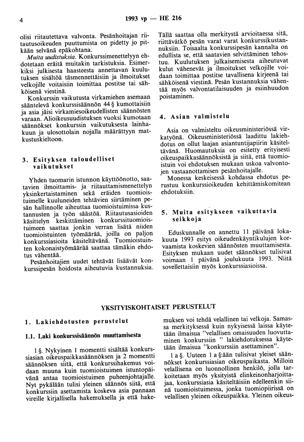 4 1993 ''P - HE 216 olisi riitautettava valvonta. Pesänhoitajan riitautusoikeuden puuttumista on pidetty jo pitkään selvänä epäkohtana. Muita uudistuksia.