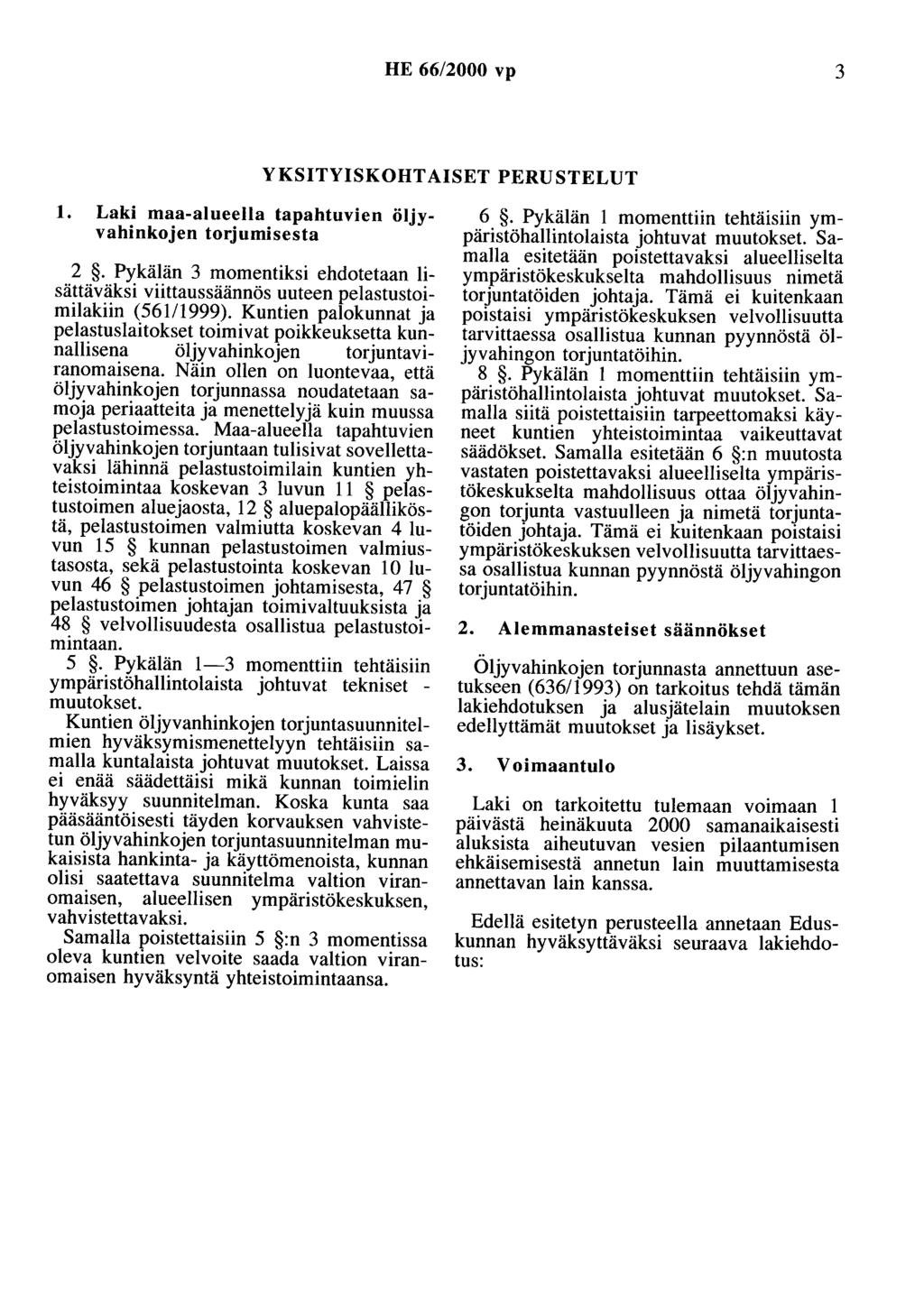 HE 66/2000 vp 3 YKSITYISKOHTAISET PERUSTELUT 1. Laki maa-alueella tapahtuvien öljyvahinkojen torjumisesta 2.