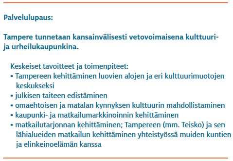Tärkeä osa tarinaa ovat alueen kansainvälisesti tunnetut toimijat, tapahtumat ja ilmiöt. Tampereella on vahva matkailupotentiaali.
