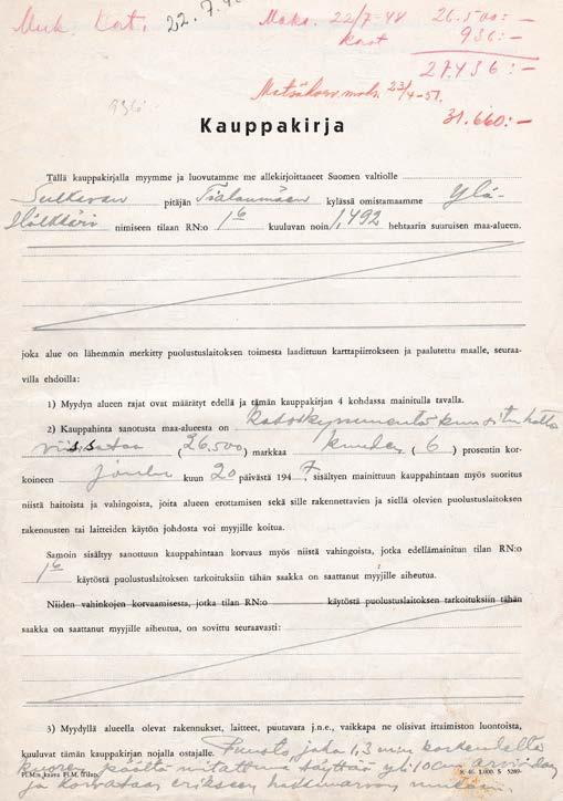 LINNOITUSALUEIDEN HANKINTA 1940-1944 1. Sopimuksilla alueen rajoista sekä korvauksista vuoden 1898 pakkolunastuslain mukaan 2. Määräalakaupoilla (pääosa linnoitusalueista) 3.