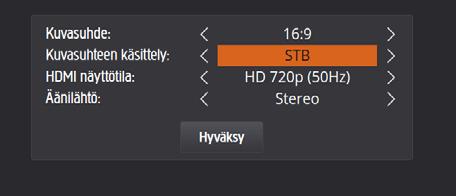 KUVAN JA ÄÄNEN ASETUKSET Voit muokata kuvasuhteen ja äänen asetuksia, kun olet kirjautunut sisään. Kuvasuhde: Kuvasuhde on laajakuvatelevisiossa 16:9 ja vanhemmissa TV-malleissa 4:3.