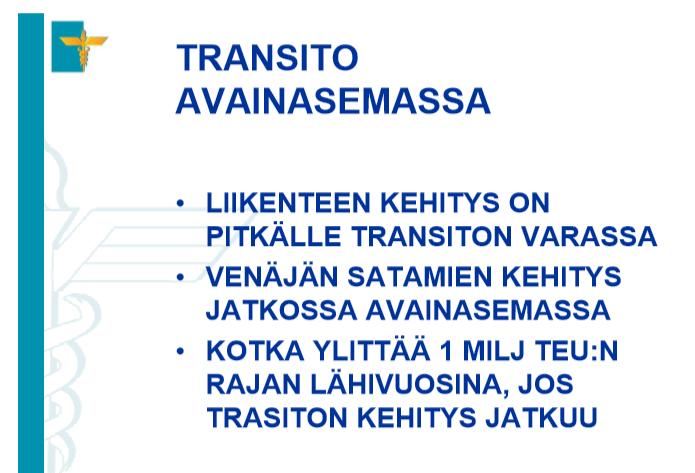 KotkaHamina Liikenteen kehitys ja Kasvu tulee nimenomaan SISÄVESI LIIKENNE TRANSITISTA Venäjän liikennemäärät laitetaan kasvamaan nimenomaan